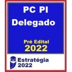 PC PI - Delegado - Pré Edital (E. 2022) Polícia Civil do Piauí